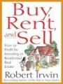 Buy, Rent and Sell: How to Profit by Investing in Residential Real Estate, By Robert Irwin