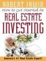 How to Get Started in Real Estate Investing, By Robert Irwin