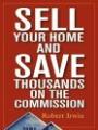 Sell Your Home and Save Thousands on the Commission, By Robert Irwin